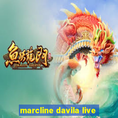 marcline davila live